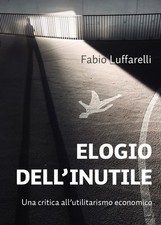 Elogio dell inutile. usato  Schio