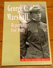 2011 George C. Marshall, Reporting For Duty by Mary Sutton Skutt SIGNED Softcvr., usado comprar usado  Enviando para Brazil