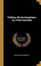 Tulikan, fils de Gengiskan; ou, l'Asie consolÃ©e comprar usado  Enviando para Brazil
