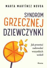 Syndrom grzecznej dziewczynki - Marta Martinez Novoa - POLSKA KSIĄŻKA NOWA na sprzedaż  PL