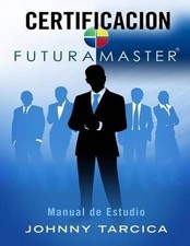 Certificacion FuturaMASTER: Manual de Estudio by Johnny Tarcica (Spanish) Paperb na sprzedaż  Wysyłka do Poland