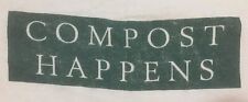 Compost happens shirt for sale  Ulster Park