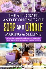 The Art, Craft, and Economics of Soap and Candle Making and Selling: A Step-... segunda mano  Embacar hacia Mexico