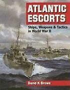 Usado, Escorts atlánticas: barcos, armas y tácticas en la Segunda Guerra Mundial segunda mano  Embacar hacia Argentina