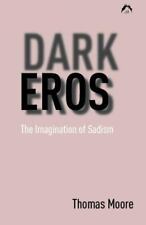 Dark Eros: The Imagination of Sadism Nova Edição por Moore, Thomas, usado comprar usado  Enviando para Brazil