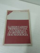 LA RIEDUCAZIONE PROPRIOCETTIVA E FUNZIONALE IN ORTOPEDIA E TRAUMATOLOGIA - 1980 usato  Prato