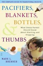 Pacifiers, Blankets, Bottles, and Thumbs: What Every Parent Should Know about..., usado comprar usado  Enviando para Brazil