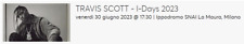 Biglietto PIT Travis Scott - Idays 2023 Ippodromo Milano - 30/06/2023 usato  Milano