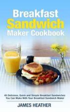 Sanduicheira de café da manhã livro de receitas: 45 deliciosos, rápidos e simples café da manhã..., usado comprar usado  Enviando para Brazil