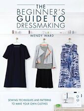 The Beginners Guide to Dressmaking: Sewing techniques and patterns to make your segunda mano  Embacar hacia Mexico