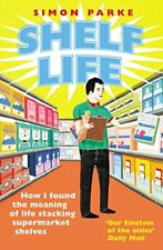Shelf Life: How I Found The Meaning of Life Stacking Supermarket Shelves By Sim, usato usato  Spedire a Italy