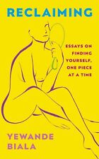 Reclaiming: Essays on finding yourself one piece at a time ... by Biala, Yewande, używany na sprzedaż  Wysyłka do Poland