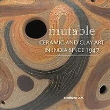 Mutable: Arte de cerámica y arcilla en la India desde 1947, libro de bolsillo de M., Sindhura... segunda mano  Embacar hacia Mexico