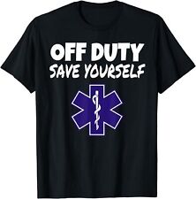 NUEVA Camiseta LIMITADA Fuera de servicio Save Yourself Divertida EMT EMS Paramédicos Regalos S-3XL segunda mano  Embacar hacia Argentina