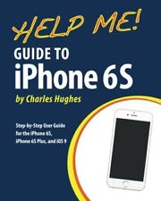 ¡AYÚDAME! GUÍA PARA IPhone 6s: guía paso a paso para Por Charles Hughes Como Nuevo segunda mano  Embacar hacia Argentina
