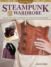 Steampunk Your Wardrobe, Edición Revisada: Proyectos de Costura y Elaboración para Agregar Fl, usado segunda mano  Embacar hacia Argentina