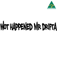 What Happened Mr Drifta? Vinyl Decal Sticker 20 cm x 5.5 cm for sale  Shipping to South Africa