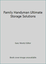 Family Handyman Ultimate Storage Solutions por Gary Wentz Editor segunda mano  Embacar hacia Mexico