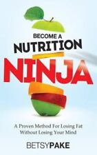 Torne-se um ninja nutricional: um método comprovado para perder gordura sem perder a cabeça comprar usado  Enviando para Brazil