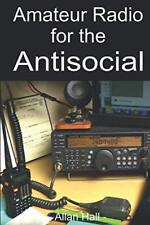 Amateur Radio for the Antisocial: It’s ..., Hall, Allan segunda mano  Embacar hacia Argentina