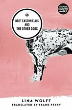 Bret Easton Ellis And The Other Dogs,Lina Wolff comprar usado  Enviando para Brazil