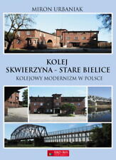 Używany, Kolej Skwierzyna - Stare Bielice. Kolejowy modernizm w Polsce - Miron Urbaniak na sprzedaż  PL
