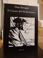 Usato, Dino Battaglia - Il Corsaro Del Mediterraneo Edizioni Di 2006 Tiratura Limitata usato  Varese