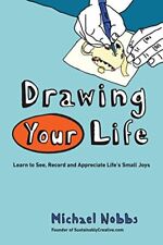 Usado, Drawing Your Life: Learn to See, Record, and Appreciate Lif... by Nobbs, Michael segunda mano  Embacar hacia Argentina