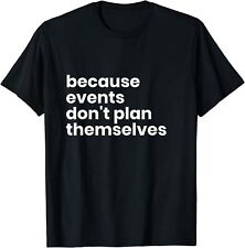 NOVO LIMITADO Camiseta Presente Planejador de Eventos Engraçado Porque Eventos Não Planejam comprar usado  Enviando para Brazil