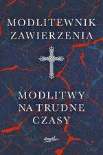 Modlitewnik zawierzenia. Modlitwy na trudne czasy - praca zbiorowa na sprzedaż  PL