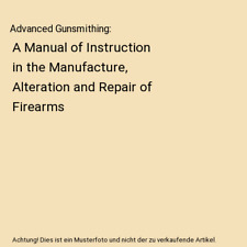 Advanced gunsmithing manual gebraucht kaufen  Trebbin
