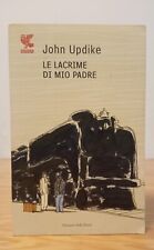 LE LACRIME DI MIO PADRE - John Updike Guanda Editore - Narratori della fenice  usato  Mantova