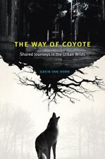 The Way of Coyote: Shared Journeys in the Urban Wilds por Van Horn, Gavin comprar usado  Enviando para Brazil