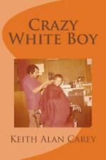Crazy White Boy: A Non-Fictional Memoir por Carey, Keith a., usado comprar usado  Enviando para Brazil