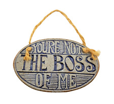 Metal Sign - "YOURE NOT THE BOSS OF ME" oval shape for sale  Shipping to South Africa