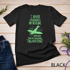 I Never Crash My RC Plane Remote Controlled Model Hobby Gift Unisex T-shirt for sale  Shipping to South Africa