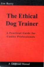 The Ethical Dog Trainer: A Practical Guide for Canine Professionals por Barry, Ji segunda mano  Embacar hacia Argentina