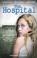 The Hospital: How I survived the secret child experiments ... by O'Hare, Barbara segunda mano  Embacar hacia Argentina