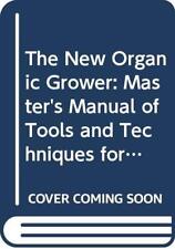 The New Organic Grower: Master's Manual of Tools ... by Coleman, Eliot Paperback segunda mano  Embacar hacia Argentina