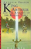 King Arthur And The Knights Of The Round Table (Dolphin Books), Fraser, Lady Ant segunda mano  Embacar hacia Argentina