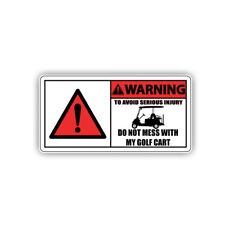 Funny Sticker WARNING TO AVOID SERIOUS INJURY DONT MESS WITH MY GOLF CART for sale  Shipping to South Africa