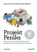 Projekt Feniks. Powieść o IT, modelu DevOps i o tym, jak pomóc firmie w odniesie na sprzedaż  PL