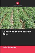 Cultivo de mandioca em Kolo por Gloire Bongungu livro em brochura comprar usado  Enviando para Brazil