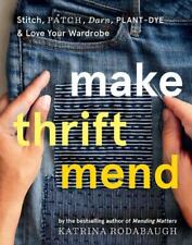 Make Thrift Mend: Stitch, Patch, Darn, Plant-Dye & Love Your Wardrobe segunda mano  Embacar hacia Argentina