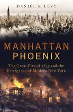 Manhattan Phoenix: The Great Fire of 1835 and the Emergence of Modern New York comprar usado  Enviando para Brazil