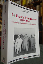 JEAN CLAUZEL-LA FRANCE D’OUTRE-MER-HISTOIRE-AFRIQUE-INDOCHINE-TÉMOIGNAGES d'occasion  Angers-