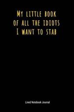 My Little Book Of All The Idiots I Want To Stab: 6 x 9 forrado caderno diário comprar usado  Enviando para Brazil