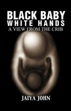 Usado, Manos blancas para bebé negras: una vista desde la cuna de John, Jaiya segunda mano  Embacar hacia Argentina