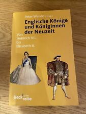 Peter Wende-Englische Könige und Königinnen der Neuzeit-Heinrich VII.bis Elisabe gebraucht kaufen  Herdern