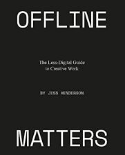 Offline Matters: O Guia Menos Digital para o Trabalho Criativo por Henderson, Jess The, usado comprar usado  Enviando para Brazil